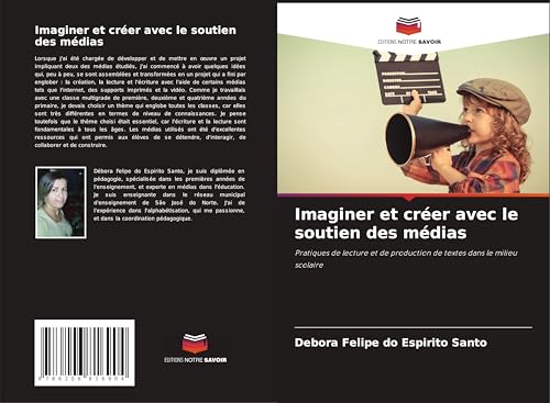 Imaginer et créer avec le soutien des médias: Pratiques de lecture et de production de textes dans le milieu scolaire von Editions Notre Savoir