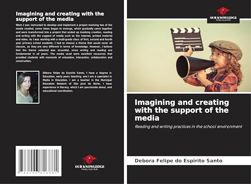Imagining and creating with the support of the media: Reading and writing practices in the school environment von Our Knowledge Publishing