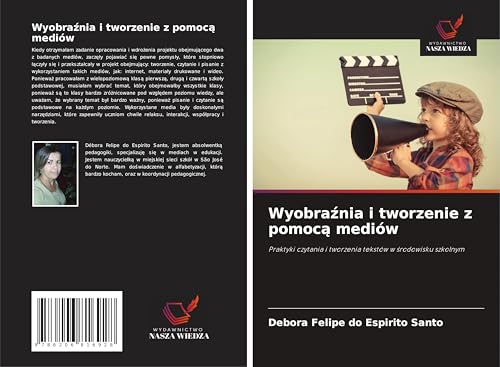Wyobra¿nia i tworzenie z pomoc¿ mediów: Praktyki czytania i tworzenia tekstów w ¿rodowisku szkolnym von Wydawnictwo Nasza Wiedza