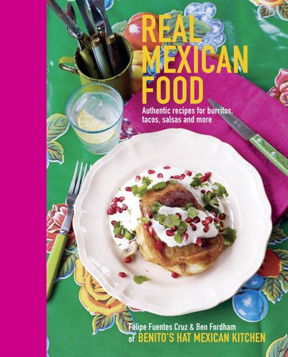 Real Mexican Food: Authentic Recipes for Burritos, Tacos, Salsas and More von Ryland Peters
