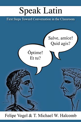 Speak Latin: First Steps Toward Conversation in the Classroom (LAETA, Band 1)