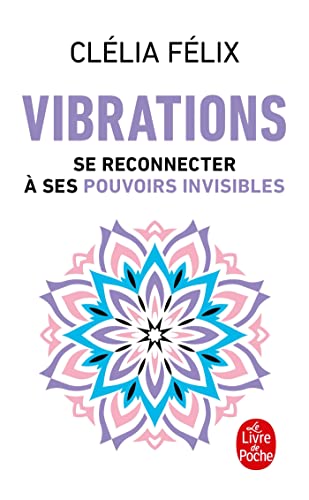 Vibrations: se reconnecter à ses pouvoirs invisibles