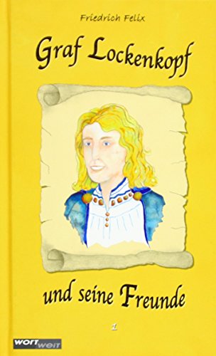 GRAF LOCKENKOPF und seine Freunde (1): Band 1. Kurze Rittergeschichten mit spannenden Abenteuern rund um Drachen, Gespenster und Prinzessinnen. ... Fantasy-Geschichten aus dem Burgenland! von wortweit-Verlag
