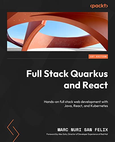 Full Stack Quarkus and React: Hands-on full stack web development with Java, React, and Kubernetes von Packt Publishing