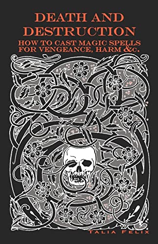 Death and Destruction: How to Cast Magic Spells for Vengeance, Harm, &c. von Createspace Independent Publishing Platform