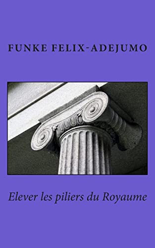 Elever les Piliers du Royaume von CREATESPACE