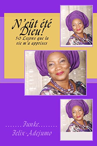 N'eût été Dieu!: 50 Leçons que la vie m'a apprises von CREATESPACE