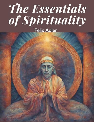The Essentials of Spirituality von Intell Book Publishers