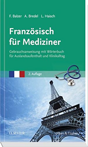 Französisch für Mediziner: Gebrauchsanweisung mit Wörterbuch für Auslandsaufenthalt und Klinikalltag