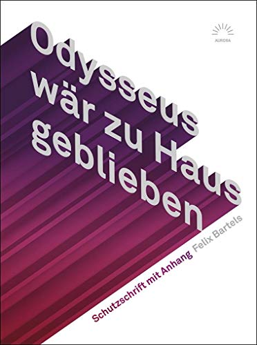 Odysseus wär zu Haus geblieben: Schutzschrift mit Anhang (Aurora) von Eulenspiegel Verlag