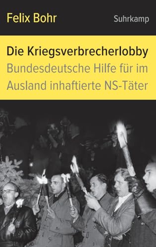 Die Kriegsverbrecherlobby: Bundesdeutsche Hilfe für im Ausland inhaftierte NS-Täter von Suhrkamp Verlag AG