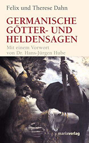 Germanische Götter und Heldensagen: Vorw. v. Hans-Jürgen Hube Germanische Götter und Heldensagen: Vorw. v. Hans-Jürgen Hube