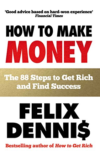 How to Make Money: The 88 Steps to Get Rich and Find Success How to Make Money: The 88 Steps to Get Rich and Find Success von Vermilion