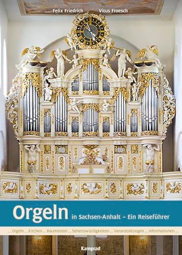 Orgeln in Sachsen-Anhalt: Ein Reiseführer Orgeln in Sachsen-Anhalt: Ein Reiseführer von Reinhold, E. Verlag