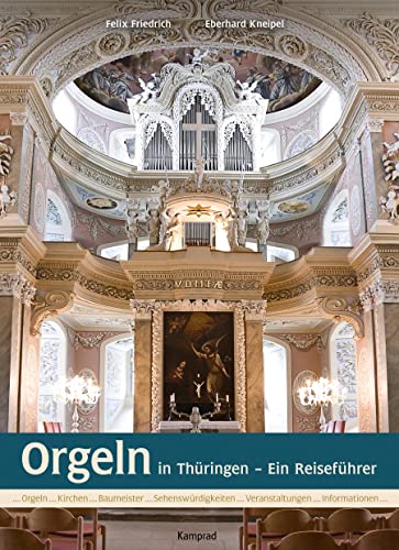 Orgeln in Thüringen: Ein Reiseführer von Kamprad, Klaus-Jrgen V