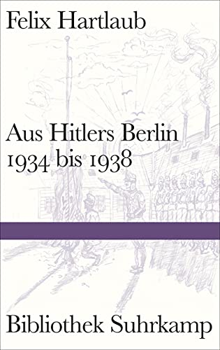 Aus Hitlers Berlin: 1934 bis 1938 (Bibliothek Suhrkamp) von Suhrkamp Verlag AG
