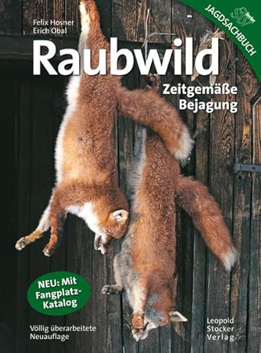 Raubwild: Zeitgemäße Bejagung (Jagdsachbuch) von Stocker Leopold Verlag