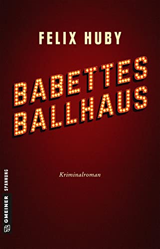 Babettes Ballhaus: Kriminalroman (Kriminalromane im GMEINER-Verlag) von Gmeiner Verlag