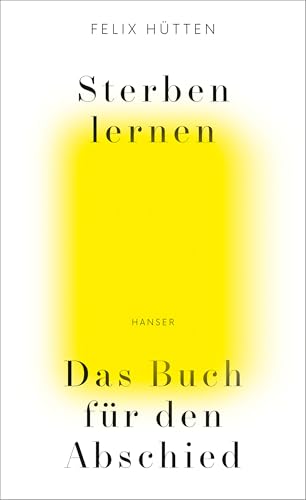 Sterben lernen: Das Buch für den Abschied von Hanser, Carl GmbH + Co.