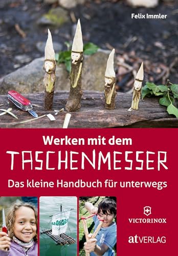 Werken mit dem Taschenmesser: Das kleine Handbuch für unterwegs von AT Verlag