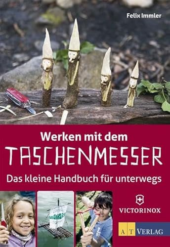 Werken mit dem Taschenmesser: Das kleine Handbuch für unterwegs Werken mit dem Taschenmesser: Das kleine Handbuch für unterwegs