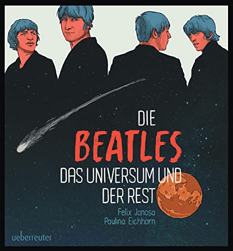 Die Beatles, das Universum und der Rest – durchgehend illustriert im Graphic Novel Stil von Paulina Eichhorn und Texten von Felix Janosa – mit Spotify-Playlist: Eine Music Novel mit Spotify-Playlist
