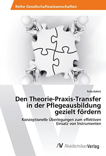 Den Theorie-Praxis-Transfer in der Pflegeausbildung gezielt fördern: Konzeptionelle Überlegungen zum effektiven Einsatz von Instrumenten