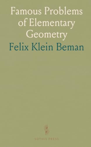 Famous Problems of Elementary Geometry: The Duplication of the Cube, the Trisection of an Angle, the Quadrature of the Circle von Sothis Press