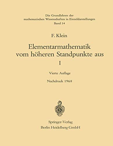 Elementarmathematik vom Höheren Standpunkte aus: Arithmetik · Algebra · Analysis (Grundlehren der mathematischen Wissenschaften, 14, Band 14)