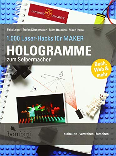 Hologramme zum Selbermachen (1.000 Laser-Hacks für Maker: aufbauen · verstehen · forschen) von Bombini Verlags GmbH