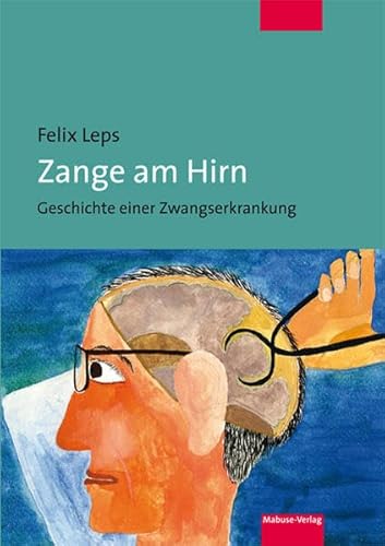 Zange am Hirn. Geschichte einer Zwangserkrankung von Mabuse-Verlag