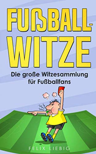 Fußball-Witze: Die große Witzesammlung für Fußballfans von Independently published