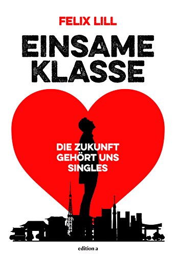 Einsame Klasse: Die Zukunft gehört uns Singles von edition a GmbH