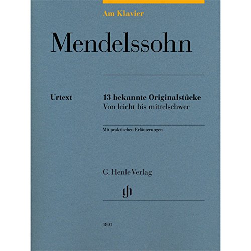 Am Klavier - Mendelssohn: 13 bekannte Originalstücke: Besetzung: Klavier zu zwei Händen (G. Henle Urtext-Ausgabe) von G. Henle Verlag