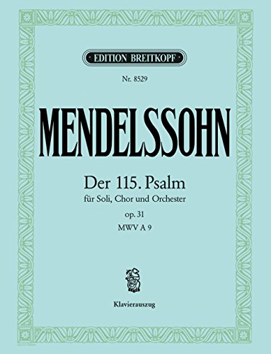 Der 115. Psalm MWV A 9 (op. 31) 'Nicht unserm Namen, Herr' - Breitkopf Urtext - Klavierauszug (EB 8529)