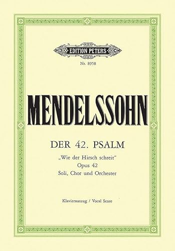 Der 42. Psalm 'Wie der Hirsch schreit' op. 42 (1837) (Kantate): Soli, Chor und Orchester (Edition Peters)
