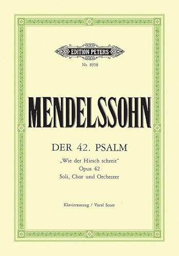 Der 42. Psalm 'Wie der Hirsch schreit' op. 42 (1837) (Kantate): Soli, Chor und Orchester (Edition Peters) Der 42. Psalm 'Wie der Hirsch schreit' op. 42 (1837) (Kantate): Soli, Chor und Orchester (Edition Peters)