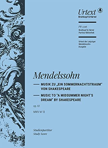 Ein Sommernachtstraum MWV M 13 (op. 61) - Musik zu Shakespeares Komödie - Urtext nach der Leipziger Mendelssohn-Gesamtausgabe - Studienpartitur (PB 5396) von Breitkopf & Härtel