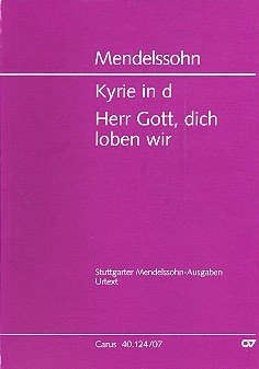 Mendelssohn: Kyrie in d + Herr Gott, dich loben wir. Studienpartitur Mendelssohn: Kyrie in d + Herr Gott, dich loben wir. Studienpartitur