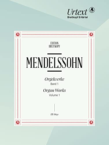 Orgelwerke Urtext nach der Leipziger Mendelssohn-Gesamtausgabe Band 1: 3 Präludien und Fugen (op. 37) Sonaten (op. 65) (EB 8641)