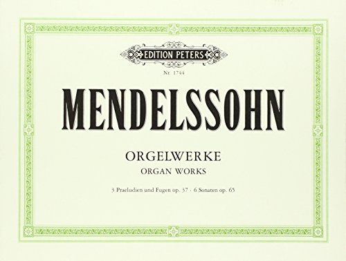 Orgelwerke: 3Praeludien und Fugen op.37 - 6 Sonaten op. 65 (Edition Peters) von Peters, C. F. Musikverlag