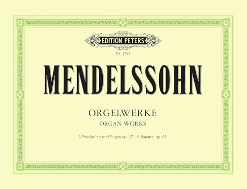 Orgelwerke: 3Praeludien und Fugen op.37 - 6 Sonaten op. 65 (Edition Peters)