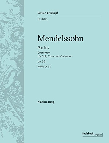 Paulus MWV A 14 (op. 36) - Oratorium nach Worten der Heiligen Schrift - Breitkopf Urtext - Klavierauszug (EB 8706)