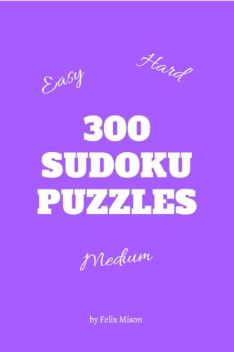 300 Sudoku Puzzles: Easy to Hard Sudoku Puzzle Book with Solutions | Sudoku Puzzles for Smart Kids | 300 Large Print Sudoku Puzzles for Adults 300 Sudoku Puzzles: Easy to Hard Sudoku Puzzle Book with Solutions | Sudoku Puzzles for Smart Kids | 300 Large Print Sudoku Puzzles for Adults