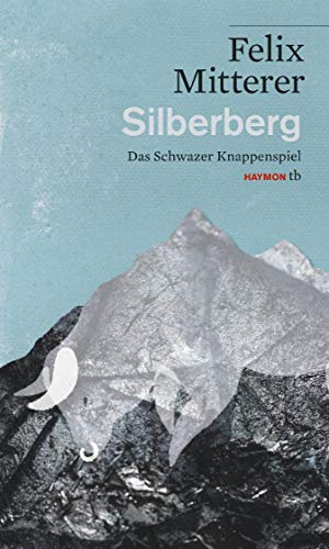 Silberberg: Das Schwazer Knappenspiel (HAYMON TASCHENBUCH) von Haymon Verlag