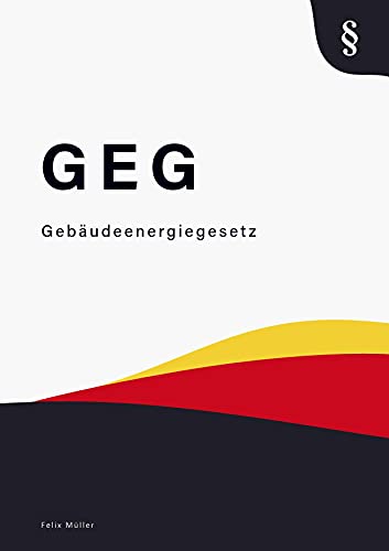 Gebäudeenergiegesetz: GEG - Gebäudeenergiegesetzbuch