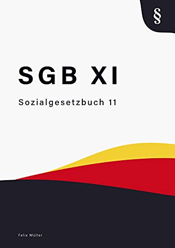 Sozialgesetzbuch XI: SGB XI - SGB 11 - Sozialgesetzbuch 11