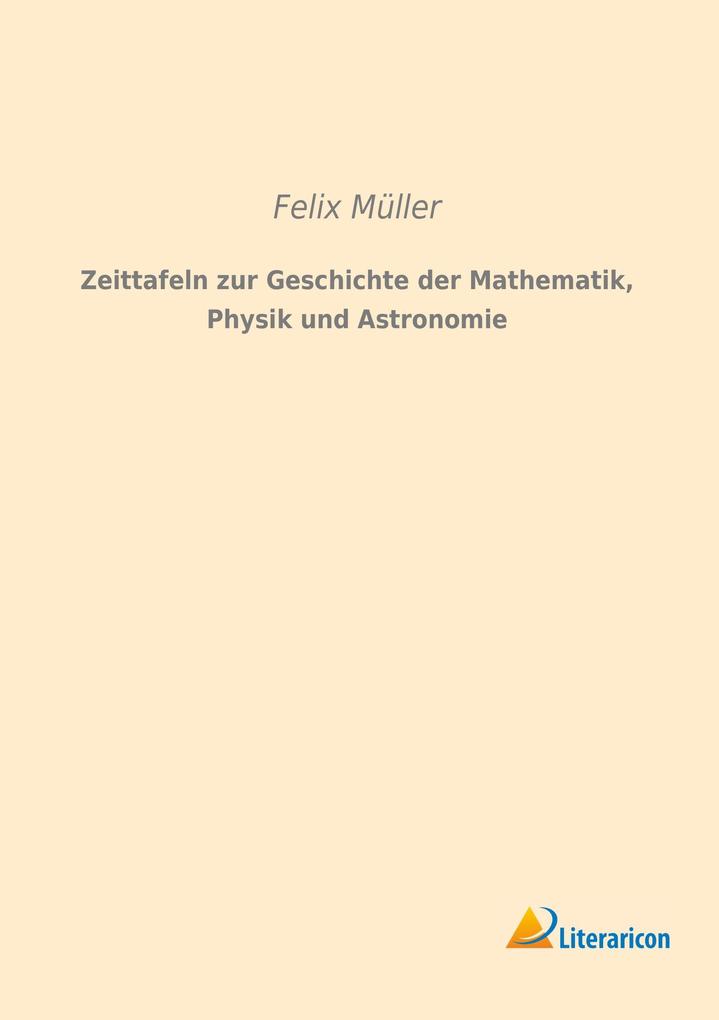 Zeittafeln zur Geschichte der Mathematik Physik und Astronomie von Literaricon Verlag