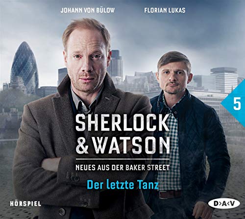 Sherlock & Watson – Neues aus der Baker Street: Der letzte Tanz (Fall 5): Hörspiel mit Johann von Bülow, Florian Lukas u.v.a. (1 CD)