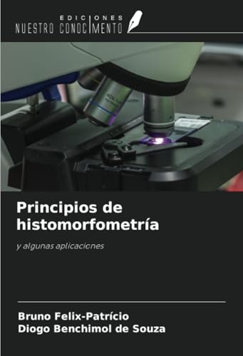 Principios de histomorfometría: y algunas aplicaciones von Ediciones Nuestro Conocimiento
